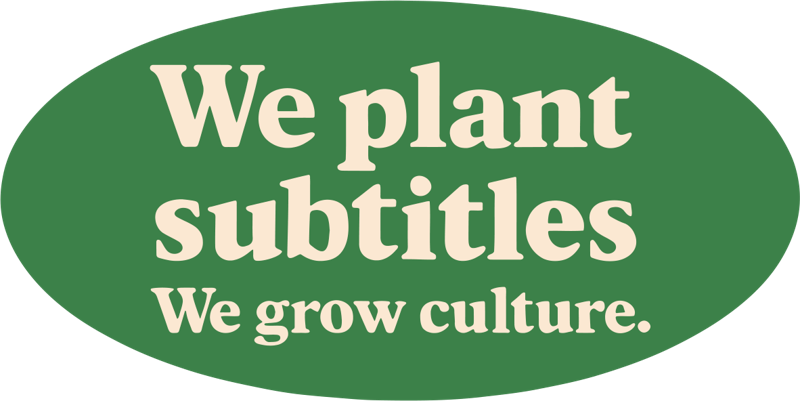 We plant subtitles, We grow culture.